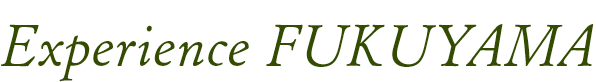 ExperienceFUKUYAMA